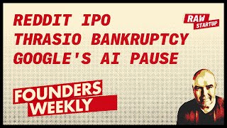 Reddit IPO, Microsoft&#39;s AI Investment, Thrasio Bankruptcy, Nvidia&#39;s Growth, Google&#39;s AI Pause