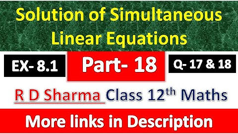 Solution of Simultaneous Linear Equations | Class 12th Maths Solution | Chapter 8 | Part 18