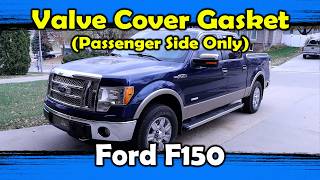 Valve Cover Gasket Replacement -  Passenger Side Only - 2012 Ford F150, 3.5L (2009-2014)