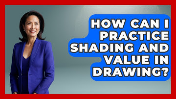 How Can I Practice Shading and Value in Drawing? | Drawing and Painting Academy