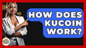 How Does KuCoin Work? - CryptoBasics360.com