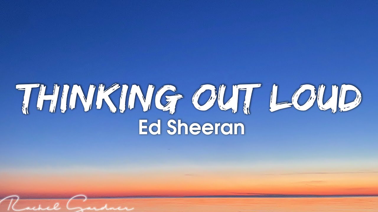 Ed Sheeran Thinking out Loud (Lyrics) YouTube