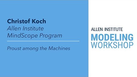 Allen Institute Modeling Workshop | Christof Koch