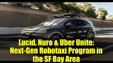 Lucid, Nuro & Uber Unite: Next-Gen Robotaxi Program in the SF Bay Area