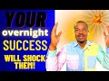 God Said… YOUR BREAKTHROUGH WILL COME OVERNIGHT! GET READY FOR MAJOR SUCCESS!!
