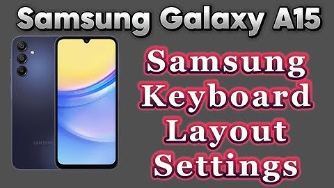 Change Samsung Keyboard Layout Galaxy A15