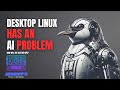 Desktop linux has an ai problem