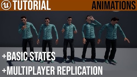 UE4 Animations / Basic States / Replication