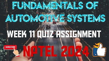 Fundamentals of Automotive Systems Week 11 Quiz Assignment Solution | NPTEL 2024 | SWAYAM 2024 |
