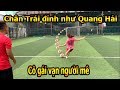Thử Thách Bóng Đá với Quang Hải phiên bản nữ chân trái sút đỉnh như Messi