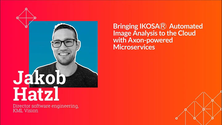 Jakob Hatzl - Bringing IKOSA Automated Image Analysis to the Cloud with Axon-powered Microservices