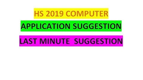 HS 2019 COMPUTER APPLICATION SUGGESTION LAST MINUTE  SUGGESTION