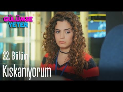 Kıskanıyorum - Gülümse Yeter 22. Bölüm