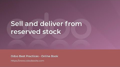 Sell and deliver from reserved stock | Odoo