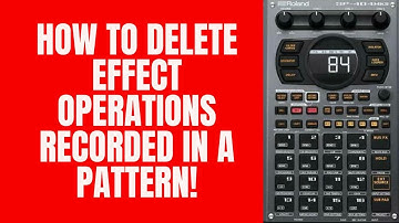 Roland SP 404 MK2 Tutorial : Delete Effect Operations in a Pattern