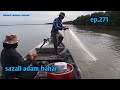 Menjala udang dan merawai ikan sisik ep.271