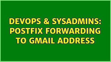 DevOps & SysAdmins: Postfix forwarding to GMail address (3 Solutions!!)