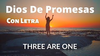 Video thumbnail of "Three Are One - Dios De Promesas (Dios De Alianza) [Official Lyric Video] / Con Letra"