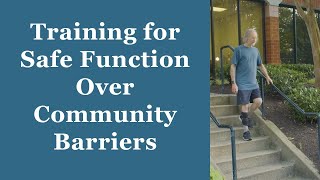 Training for Safe Function Over Community Barriers - Orthotic Training: Episode 10