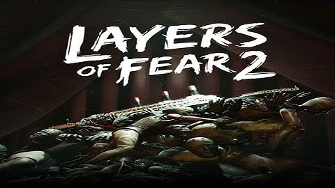 Layers of Fear 2: Scary Moments