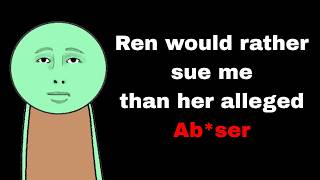 Download lagu Ren would rather sue ME than her Alleged Ab*ser