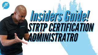 Insider's Guide to STRTP Initial Certification and Becoming an Administrator