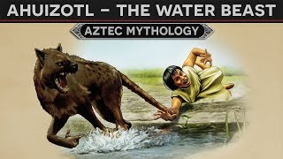 Ahuizotl - The Water Beast (Aztec Mythology)