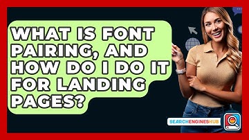 What Is Font Pairing, And How Do I Do It For Landing Pages? - SearchEnginesHub.com