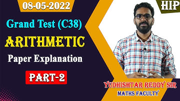 08-05-2022 Grand Test (C38) Arithmetic Paper Explanation |Part-2 |by Yudhishtar Reddy Sir|| HIP.