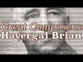 Capture de la vidéo Great Composers: Havergal Brian