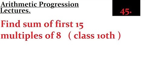 Find sum of first 15 multiples of 8