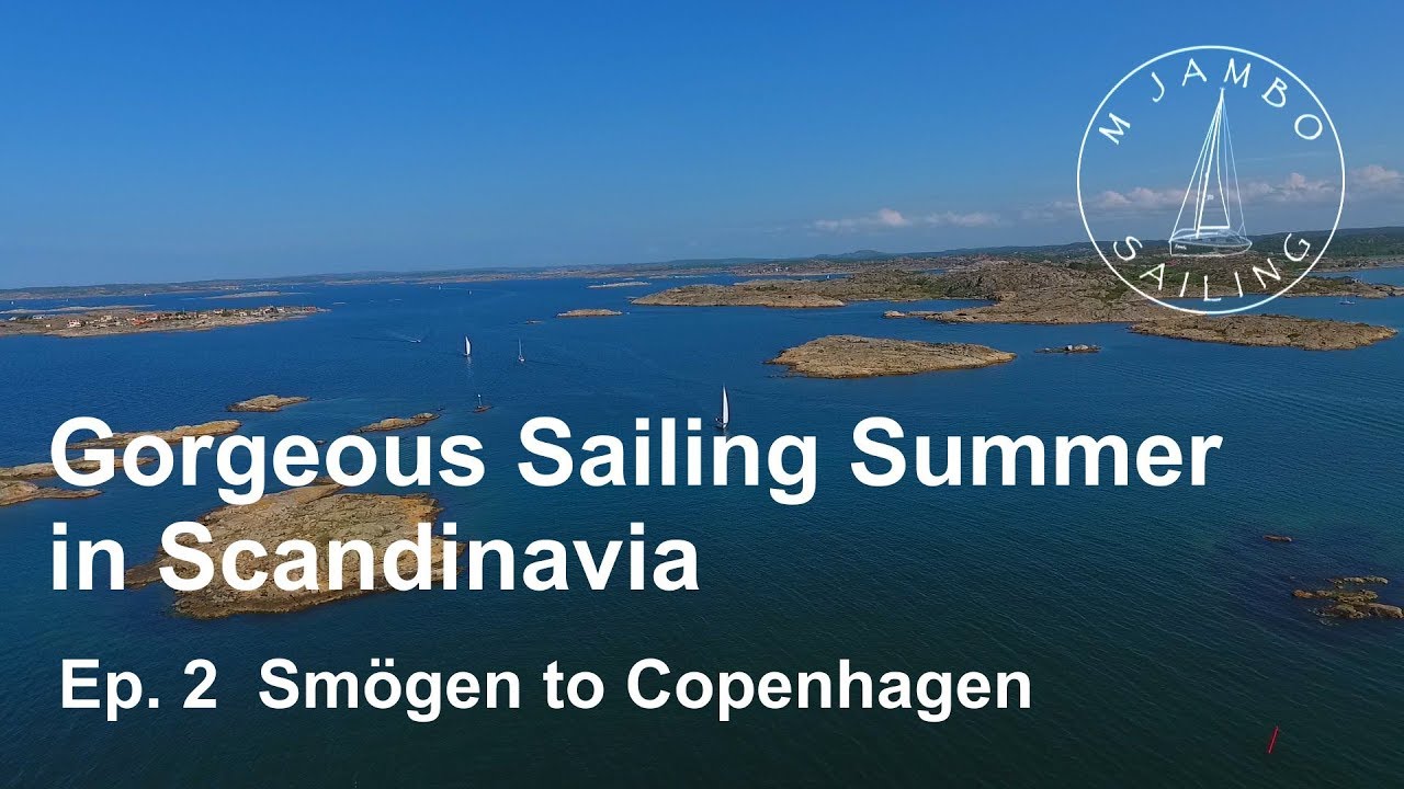 Gorgeous Sailing Summer in Scandinavia  Ep. 2  Smögen to Copenhagen