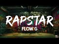 Flow G - Rapstar | Full Lyrics + Visuals 🎵