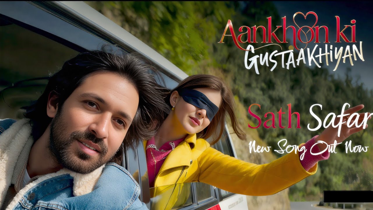 Sath Safar - Aankhon ki Gustaakhiyan | Vishal Mishra | Vikrant Massey,Shanaya Kapoor
