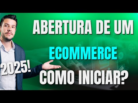 Abertura de um Ecommerce, como iniciar?