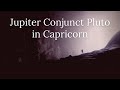 Jupiter Conjunct Pluto in Capricorn