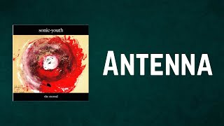 Sonic Youth - Antenna (Lyrics)