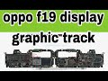 oppo f19 display graphic problem solution// display graphic all track