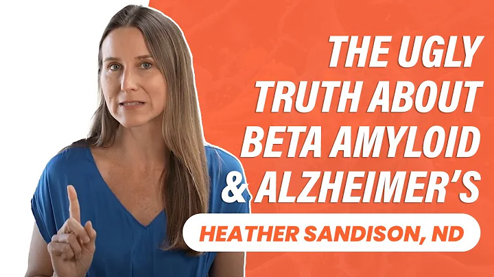 The Ugly Truth About Beta Amyloid and Alzheimer's