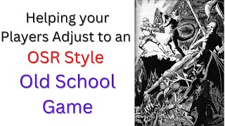 How to Help 5e D&D Players Adjust to Your OSR Style Old School Game