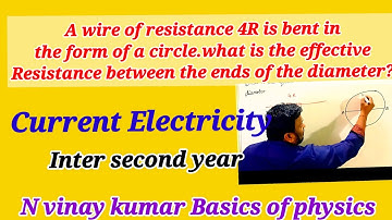 A wire of resistance 4R is bent in the form of circle. what is the effective resistance between