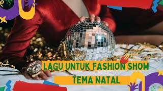 Lagu Untuk Fashion Show Tema Natal