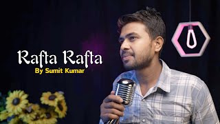 Rafta Rafta Wo Meri Cover By Sumit Kumar Melodious Ghazal Tribute To Mehdi Hasan