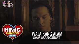 Watch Sam Mangubat Wala Kang Alam video