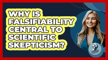 Why Is Falsifiability Central To Scientific Skepticism? - Philosophy Beyond
