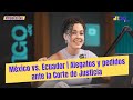 Mxico vs ecuador  alegatos y pedidos ante la cortedejusticia