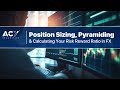 Position Sizing, Pyramiding & Calculating Your Risk Reward Ratio in FX - Webinar Replay