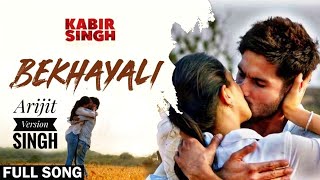 Bekhayali (Arijit Singh Version) Full Song | Kabir Singh | Shahid K,Kiara A|Sandeep Reddy Vanga