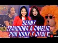 GUERRA ENTRE AMELIA Y LA BERNY. EX AMIGOS SE ODIAN. BERNY APOYA A HONY Y VITALY