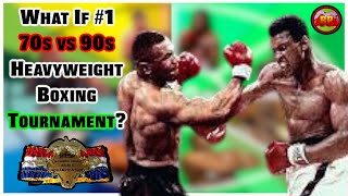Boxing Tournament: 70s vs 90s Heavyweights | Boxing WHAT IF #1
